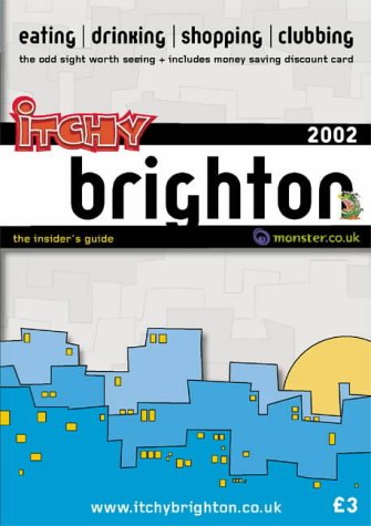 Imagen de archivo de Itchy Insider's Guide to Brighton 2002 (Itchy City Guides) a la venta por Goldstone Books