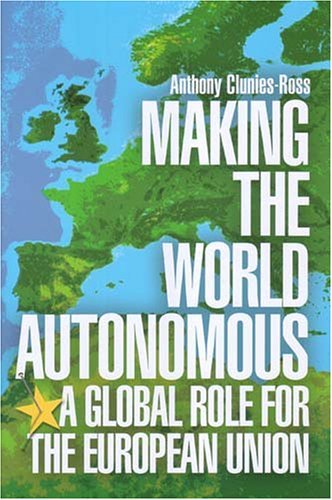 Imagen de archivo de Making the World Autonomous: A Globle Role for the European Union a la venta por Hay-on-Wye Booksellers