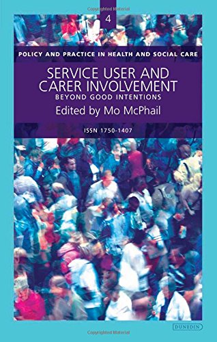 Imagen de archivo de Service User and Carer Involvement: Beyond Good Intentions (Policy and Practice in Health and Social Care Series): No. 4 a la venta por WorldofBooks