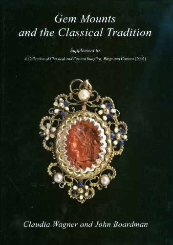 Gem Mounts and the Classical Tradition: Supplement to A Collection of Classical and Eastern Intaglios, Rings and Cameos (2003) (Beazley Archive: Studies in Gems and Jewellery) (9781903767115) by Wagner, Claudia; Boardman, John