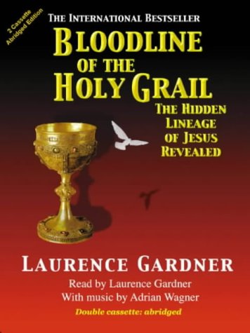 Bloodline of the Holy Grail: The Hidden Lineage of Jesus Revealed (Realm of the Holy Grail S.) (9781903773048) by Gardner, Laurence