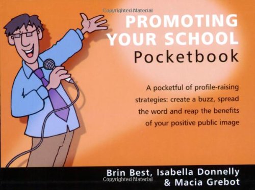 The Promoting Your School Pocketbook (Teachers' Pocketbooks) (9781903776667) by Brin Best