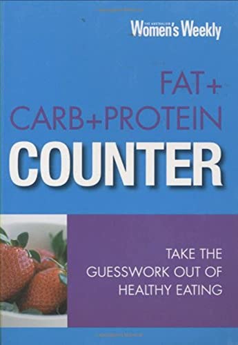 Beispielbild fr Fat+Carb+Protein Counter: Take the Guesswork Out of Healthy Eating ("Australian Women's Weekly") (The Australian Women's Weekly) zum Verkauf von WorldofBooks