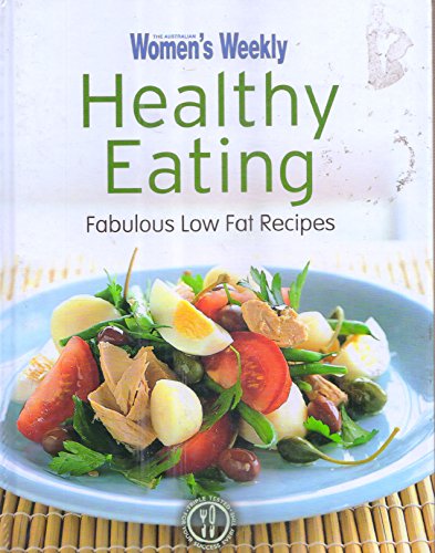 Beispielbild fr Australian Women's Weekly Healthy Eating Fabulous Low Fat Recipes zum Verkauf von AwesomeBooks