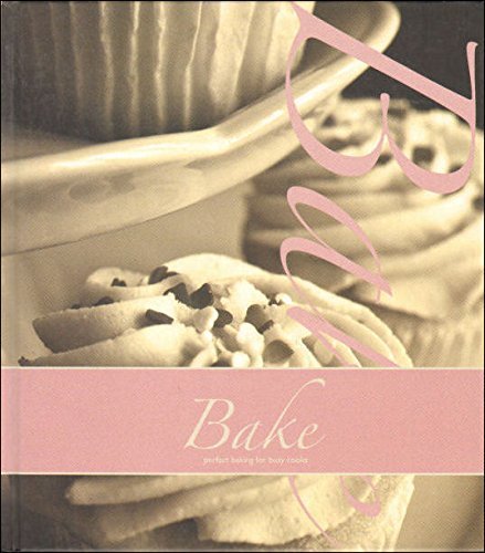 Imagen de archivo de Bake, perfect baking for busy cooks a la venta por Reuseabook