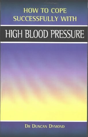 Stock image for High Blood Pressure (How to Cope Sucessfully with.) (How to Cope Successfully with.) for sale by Reuseabook