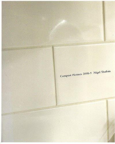 Beispielbild fr NIGEL SHAFRAN: COMPOST PICTURES 2008-9. zum Verkauf von Burwood Books