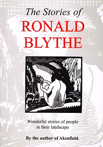 Imagen de archivo de The Stories of Ronald Blythe: Wonderful Stories of People in Their Landscape a la venta por WorldofBooks
