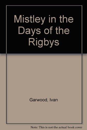 Beispielbild fr Mistley in the Days of the Rigbys zum Verkauf von WorldofBooks