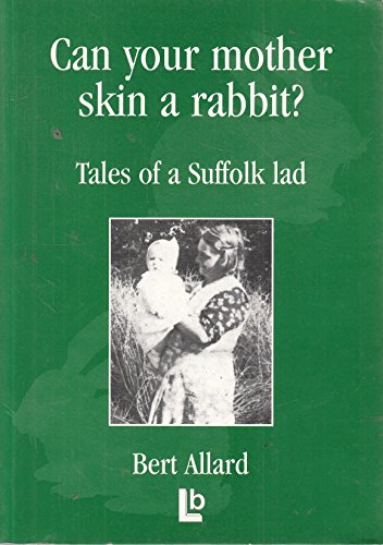 Beispielbild fr Can Your Mother Skin a Rabbit?: Tales of a Suffolk Lad zum Verkauf von WorldofBooks