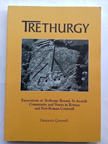 Beispielbild fr Trethurgy: Excavations at Trethurgy Round, St Austell: Community and Status in Roman and Post-Roman Cornwall zum Verkauf von Books Unplugged