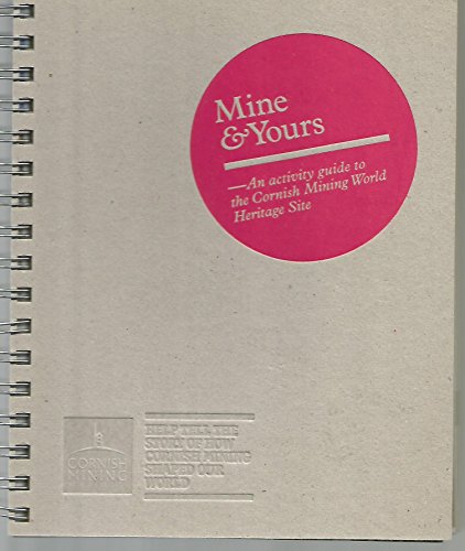 Stock image for Mine & Yours: An Activity Guide to the Cornish Mining World Heritage Site: 1 for sale by WorldofBooks