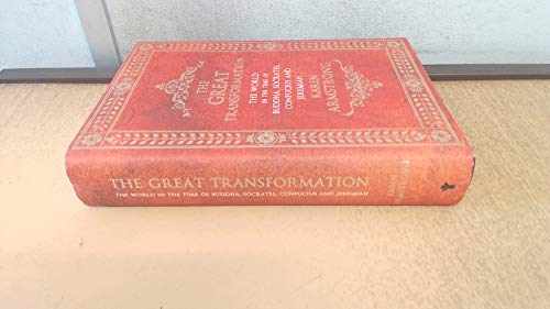 9781903809754: The Great Transformation: The World in the Time of Buddha, Socrates, Confucius and Jeremiah