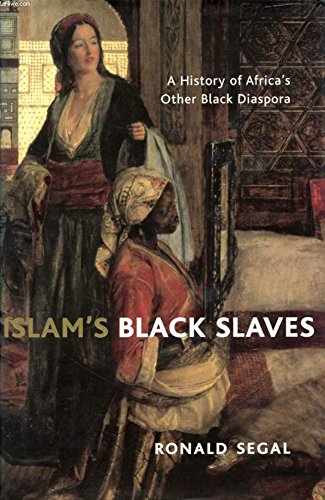 Islam's Black Slaves: A History of Africa's other Black Diaspora