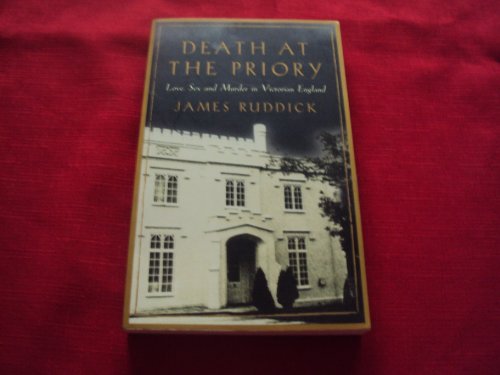 Beispielbild fr Death at the Priory : Love, Sex and Murder in Victorian England zum Verkauf von Better World Books
