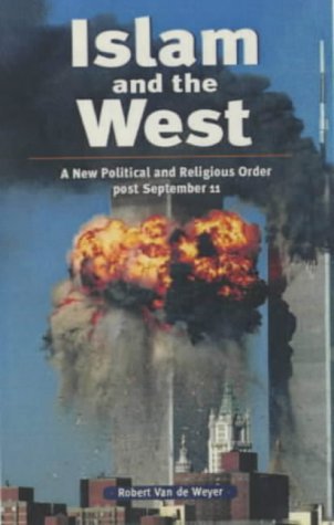 Islam and the West: A New Political and Religious Order Post September 11 (9781903816141) by [???]
