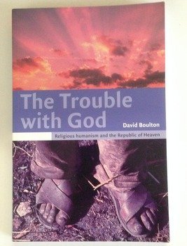 Imagen de archivo de The Trouble with God: Religious Humanism and the Republic of Heaven a la venta por WorldofBooks