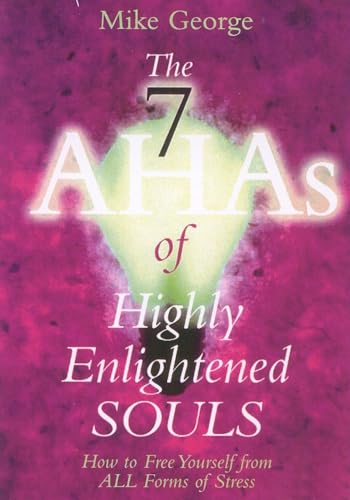 Stock image for The 7 AHAs of Highly Enlightened Souls : How to Free Yourself from All Forms of Stress for sale by Better World Books: West