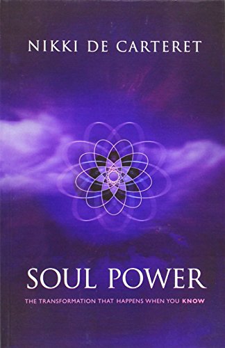 Soul Power: The Transformation When You Know - Nikki De Carteret