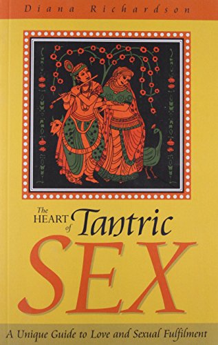 9781903816370: The Heart of Tantric Sex: A Unique Guide to Love and Sexual Fulfillment