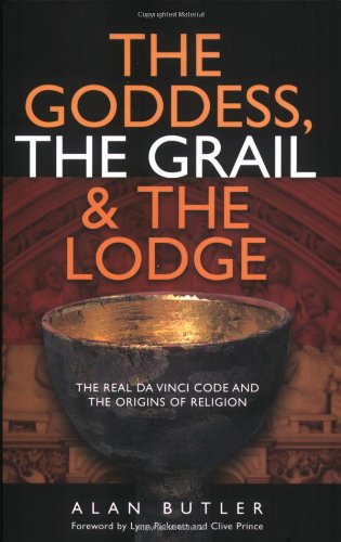 Beispielbild fr The Goddess, the Grail and the Lodge : Tracing the Origins of Religion zum Verkauf von Better World Books