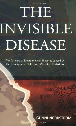 Beispielbild fr The Invisible Disease: The Dangers of Environmental Illnesses Caused by Electromagnetic Fields and Chemical Emissions zum Verkauf von Goodwill