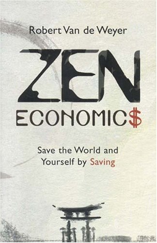 Beispielbild fr Zen Economics : Save the World and Yourself by Saving zum Verkauf von Wonder Book