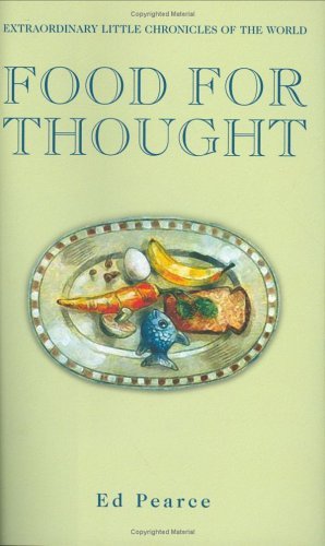 Stock image for Food for Thought: Extraordinary Little Chronicles of the World for sale by Front Cover Books