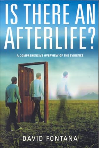 Is There An Afterlife?: A Comprehensive Overview of the Evidence - Fontana, David