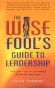 Beispielbild fr The Wise Fool's Guide to Leadership: Short Spiritual Stories for Organizational and Personal Transformation zum Verkauf von SecondSale