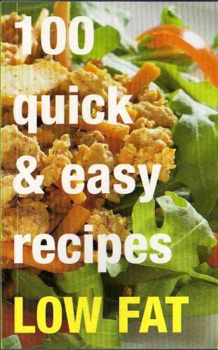 Beispielbild fr 100 Quick & Easy Recipes - Low Fat zum Verkauf von AwesomeBooks
