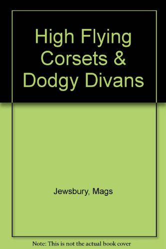 High Flying Corsets & Dodgy Divans - Jewsbury, Mags