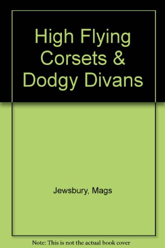 Imagen de archivo de High Flying Corsets & Dodgy Divans a la venta por Re-Read Ltd