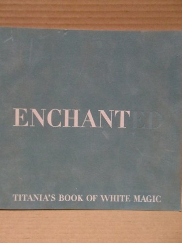 9781903845066: Enchanted: Titania's Book of White Magic