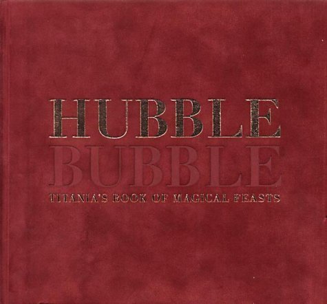 Beispielbild fr Hubble Bubble: Titanias Book of Magical Feasts zum Verkauf von Green Street Books