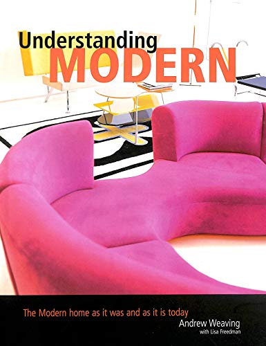 Beispielbild fr Understanding Modern: The Modern Home as it Was and is Today zum Verkauf von WorldofBooks