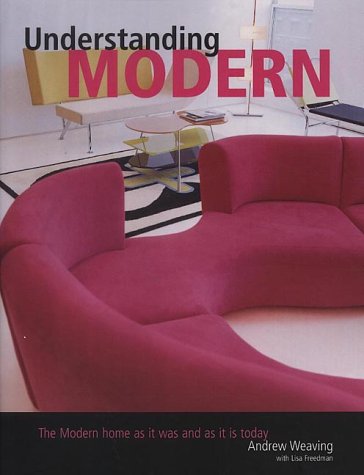 Imagen de archivo de Understanding Modern: The Modern Home as it Was and is Today a la venta por SAVERY BOOKS