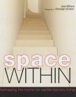 Beispielbild fr Space Within : Reshaping the Home for Contemporary Living zum Verkauf von Better World Books Ltd