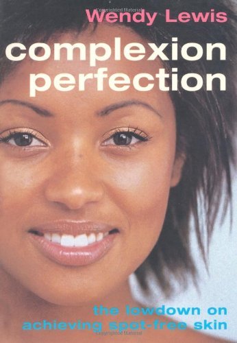 Stock image for Complexion Perfection: The Lowdown on Achieving Spot-free Skin (Lowdown S.) for sale by WorldofBooks