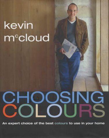 Stock image for Choosing Colours: An Expert Choice of the Best Colours to Use in Your Home for sale by WorldofBooks