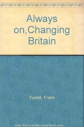Always On,Changing Britain (9781903850145) by Furedi, Frank; Timms, Stephen; Young, George