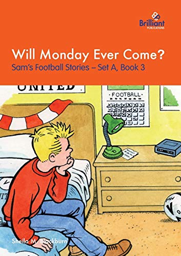 Stock image for Will Monday Ever Come?: Sam's Football Stories - Set A, Book 3 for sale by WorldofBooks