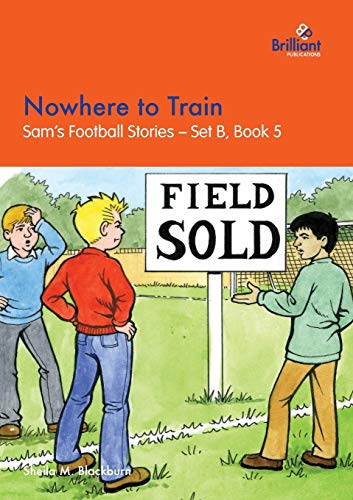 Beispielbild fr Nowhere to Train: Sam's Football Stories - Set B, Book 5 zum Verkauf von GF Books, Inc.