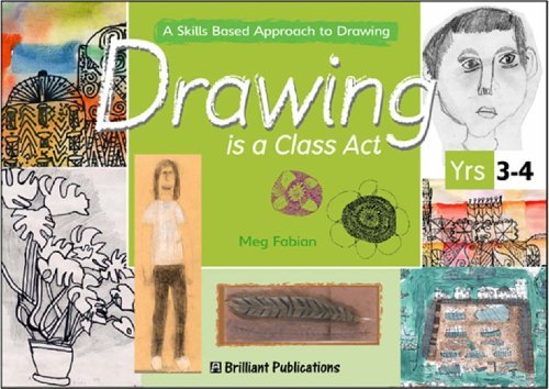 Stock image for Drawing Is a Class Act: A Skills-based Approach to Drawing (7-9 Year Olds): Pt. 2 for sale by WorldofBooks