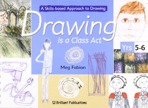 9781903853627: Drawing is a Class Act, Years 5-6: A Skills-based Approach to Drawing