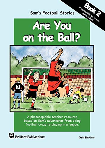 Are you on the Ball?: Sam's Football Stoires Book 2. Worksheets for SetB (Sam's Football Stories) (9781903853948) by Blackburn, Sheila