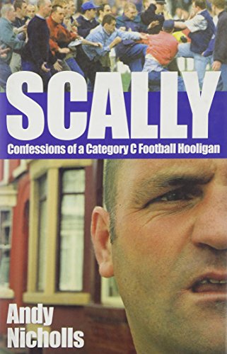 Stock image for Scally: The Story of a Category C Football Hooligan for sale by WorldofBooks