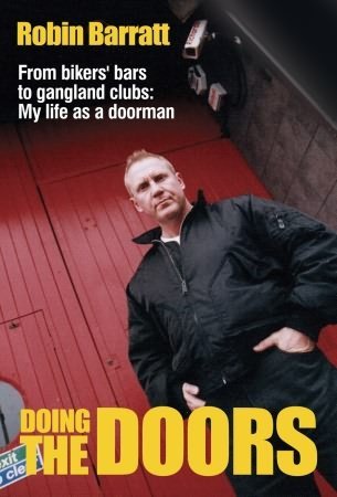 Beispielbild fr Doing the Doors: A Life on the Door: From Biker's Bars to Gangland Clubs: My Life as a Doorman zum Verkauf von WorldofBooks
