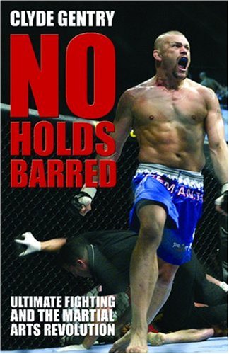 Imagen de archivo de No Holds Barred: Ultimate Fighting and the Martial Arts Revolution a la venta por Once Upon A Time Books