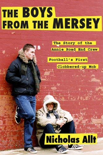 Stock image for The Boys From The Mersey: The Story of Liverpool's Annie Road End Crew for sale by WorldofBooks